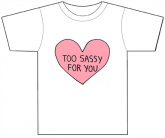 Camiseta Too Sassy For You